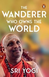 The Wanderer Who Owns the World - Sri Yogi - 9789373039251