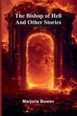 The Bishop Of Hell And Other Stories - Marjorie Bowen - 9789373053233