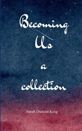 Becoming Us a collection - Sarah Duncan King - 9789373141497