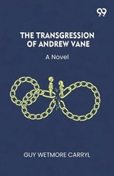The Transgression Of Andrew VaneA Novel (Edition1) - Guy Wetmore Carryl - 9789373404004