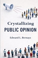 Crystallizing Public Opinion (EditionFirst) - Edward L Bernays - 9789373492650