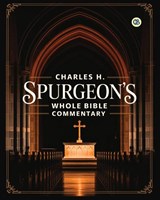 Charles H. Spurgeon's Whole Bible Commentary - Charles H. Spurgeon - 9789373688169