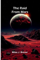 The Raid From Mars - Miles J. Breuer - 9789374127100
