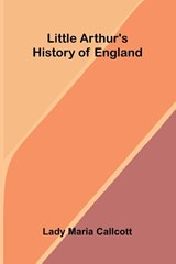 Little Arthur's history of England - Lady Maria Callcott - 9789374129340