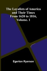 The loyalists of America and their times - Egerton Ryerson - 9789374129616