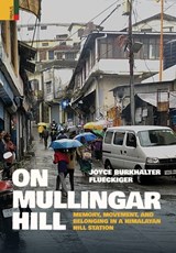 On Mullingar Hill: Memory, Movement and Belonging in a Himalayan Hill Station - Joyce Burkhalter Flueckiger - 9789374521090