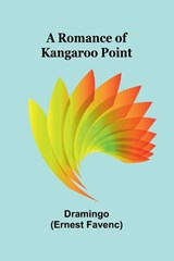 A Romance of Kangaroo Point - Dramingo (Ernest Favenc) - 9789374596692