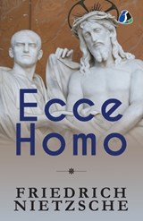 Ecce Homo - Friedrich Wilhelm Nietzsche - 9789374990018