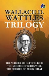 Wallace D.Wattles Trilogy Set of 3 Books (The Science of Getting Rich, The Science of Being Well and The Science of Being Great) - Wallace D Wattles - 9789374992043