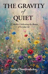 The Gravity of Quiet - Sneha Chandrashekar - 9789375000037