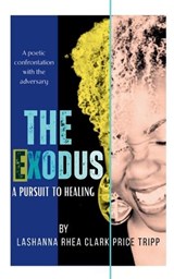 THE EXODUS A Pursuit To Healing - Lashanna Rhea Clark Price Tripp - 9789375103004