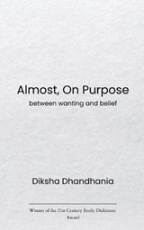 Almost, On Purpose Between Wanting and Belief - Diksha Dhandhania - 9789375107422