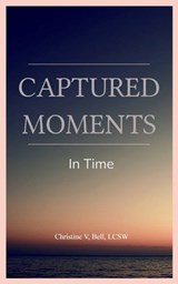 Captured Moments In Time - Christine V. Bell Lcsw - 9789375270027
