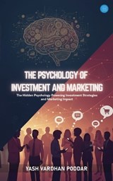 The Psychology of Investment and Marketing - Yash Vardhan Poddar - 9789375424291