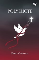 Polyeucte - Pierre Corneille - 9789375551423