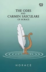 The Odes And Carmen Saeculare Of Horace - Horace Horace - 9789375552543