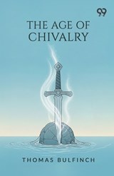 The Age Of Chivalry - Thomas Bulfinch - 9789375554592
