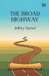 The Broad Highway - Jeffery Farnol - 9789375559832