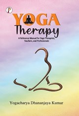 Yoga Therapy - Yogacharya Dhananjaya Kumar - 9789375723493