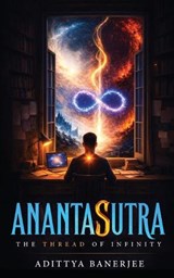 Anantasutra - The Thread of Infinity - Adittya Banerjee - 9789376312382