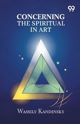 Concerning The Spiritual In Art - Wassily Kandinsky - 9789376396641