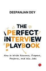 Perfect Interview Playbook (Edition1),The - Deepanjan Dey - 9789376467235