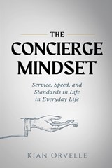 The Concierge Mindset - Kian Orvelle - 9789376551989