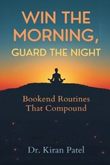 Win the Morning, Guard the Night - Kiran Patel - 9789376557424