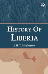 History Of Liberia - J H T McPherson - 9789376800735