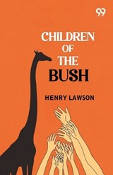 Children of the Bush - Henry Lawson - 9789376801732