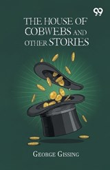 The House Of Cobwebs And Other Stories - George Gissing - 9789376801848