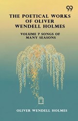 The Poetical Works Of Oliver Wendell Holmes - Oliver Wendell Holmes - 9789376801855