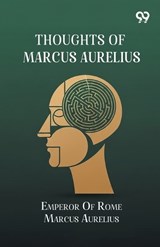 Thoughts Of Marcus Aurelius - Emperor Of Rome Marcus Aurelius - 9789376802074