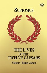 The Lives Of The Twelve Caesars - Suetonius - 9789376802081