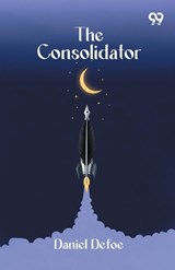 The Consolidator - Daniel Defoe - 9789376803903