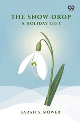 The Snow-Drop - Sarah S Mower - 9789376804122