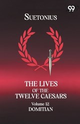 The Lives Of The Twelve Caesars - Suetonius - 9789376804368