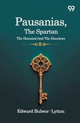 Pausanias, The Spartan - Edward Bulwer Lytton Lytton - 9789376804610