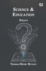 Science & Education - Thomas Henry Huxley - 9789376805099