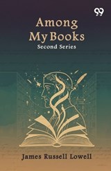 Among My Books - James Russell Lowell - 9789376805631