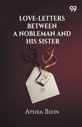 Love-Letters Between A Nobleman And His Sister - Aphra Behn - 9789376806768