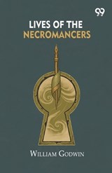 Lives Of The Necromancers - William Godwin - 9789376807277