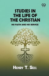Studies in the Life of the Christian - Henry T Sell - 9789376808151