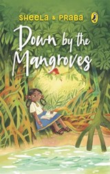 Down by the Mangroves - Sheela Preuitt ; Praba Ram - 9789377306519