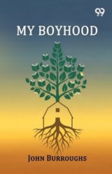 My Boyhood - John Burroughs - 9789377500702