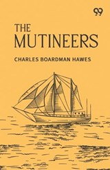 The Mutineers - Charles Boardman Hawes - 9789377501266