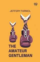 The Amateur Gentleman - Jeffery Farnol - 9789377501327