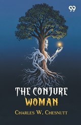 The Conjure Woman - Charles W Chesnutt - 9789377502119