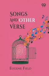 Songs And Other Verse - Eugene Field - 9789377503123