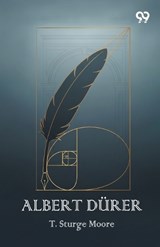 Albert Durer - T Sturge Moore - 9789377505301